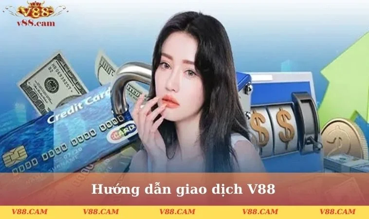 Hướng dẫn giao dịch V88