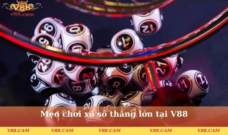 meo choi xo so thang lon tai v88 1 Mẹo chơi xổ số thắng lớn tại V88