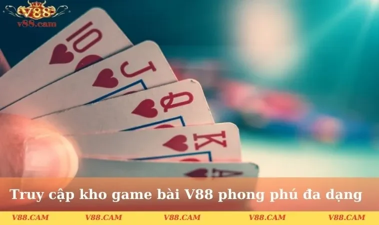 Truy cập kho game bài V88 phong phú đa dạng